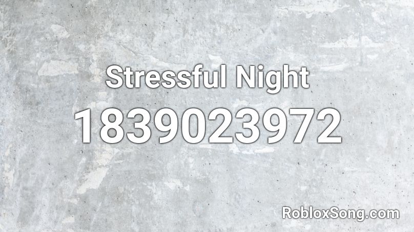 Stressful Night Roblox ID