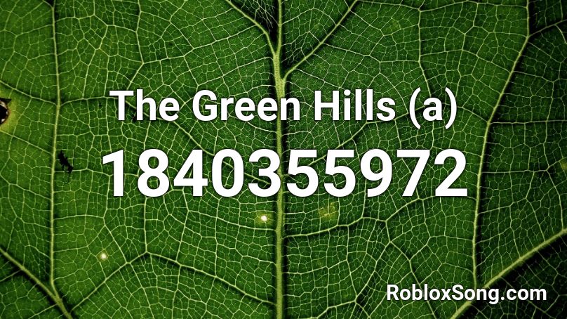 The Green Hills (a) Roblox ID