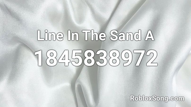 Line In The Sand A Roblox ID