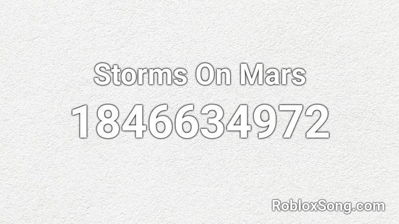 Storms On Mars Roblox ID