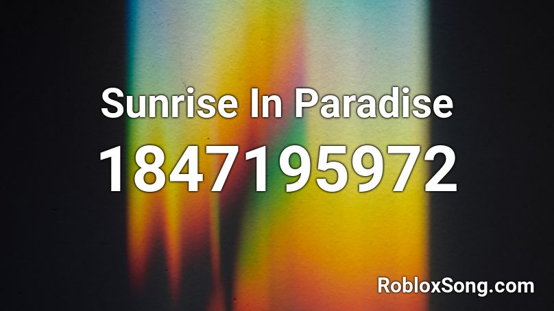 Sunrise In Paradise Roblox ID