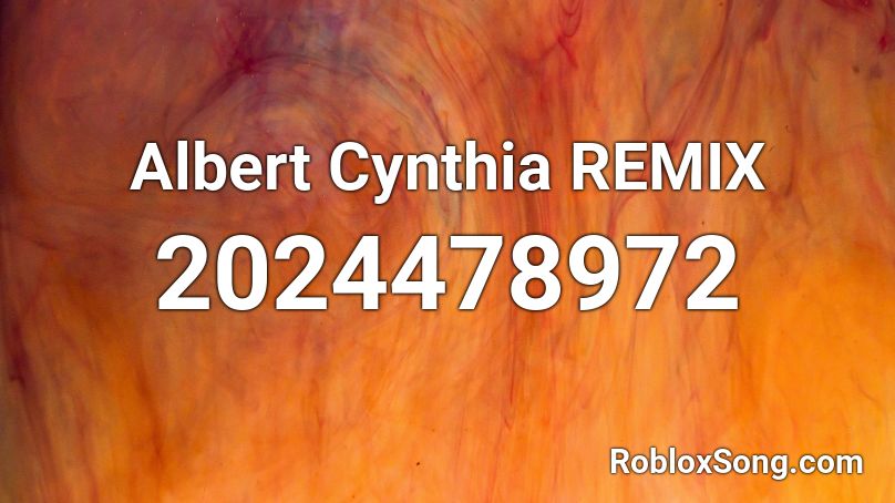 Albert Cynthia REMIX Roblox ID