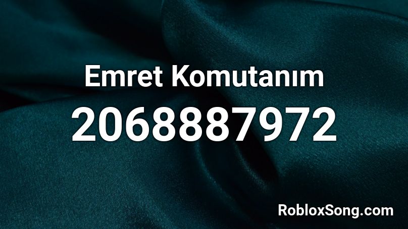 Emret Komutanım Roblox ID