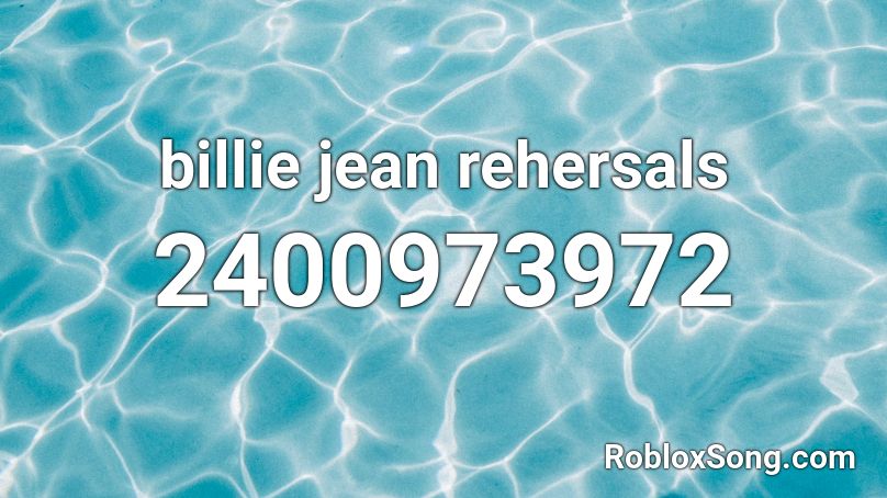 billie jean rehersals Roblox ID