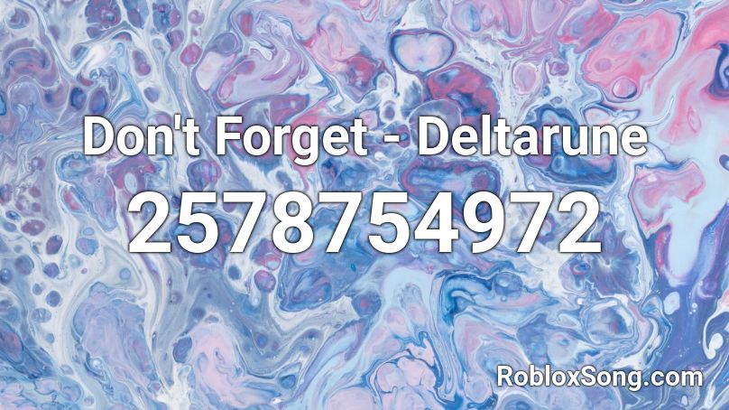Don't Forget - Deltarune Roblox ID