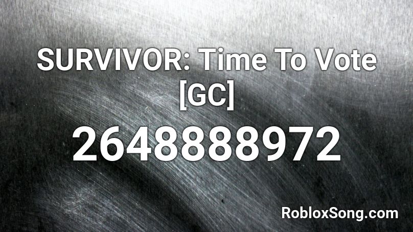 SURVIVOR: Time To Vote [GC] Roblox ID