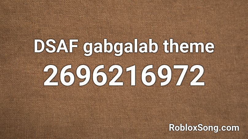 DSAF gabgalab theme Roblox ID