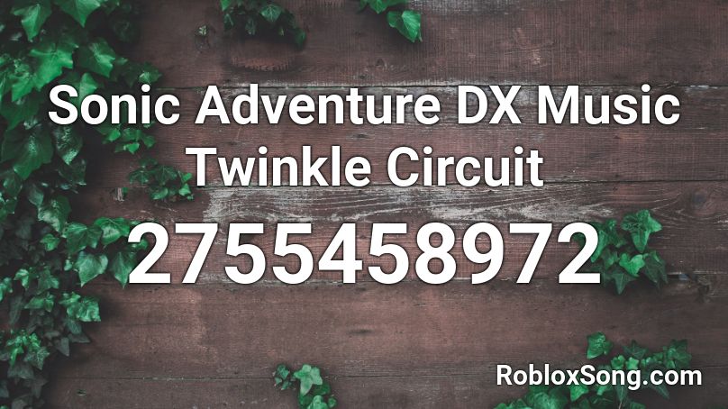 Sonic Adventure DX Music Twinkle Circuit Roblox ID