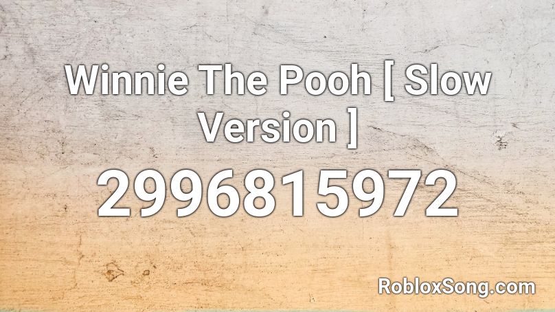 Winnie The Pooh [ Slow Version ] Roblox ID