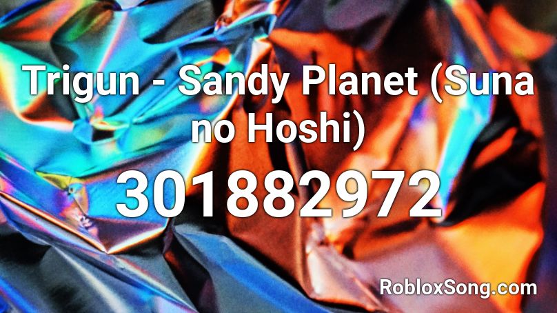 Trigun - Sandy Planet (Suna no Hoshi) Roblox ID