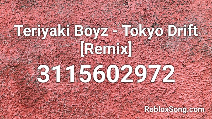 Teriyaki Boyz - Tokyo Drift [Remix] Roblox ID