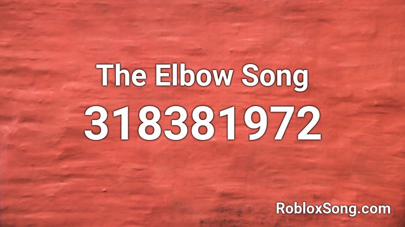The Elbow Song Roblox ID