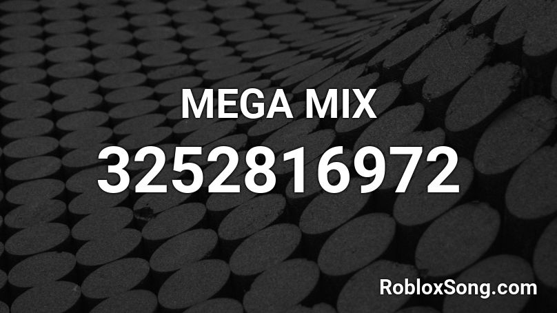 MEGA MIX Roblox ID