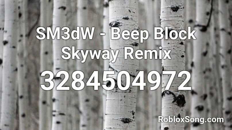 SM3dW - Beep Block Skyway Remix Roblox ID