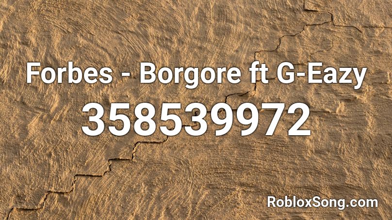 Forbes - Borgore ft G-Eazy  Roblox ID