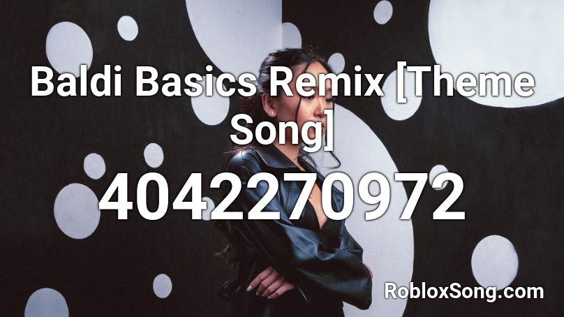 Baldi Basics Remix Theme Song Roblox Id Roblox Music Codes - baldi theme roblox