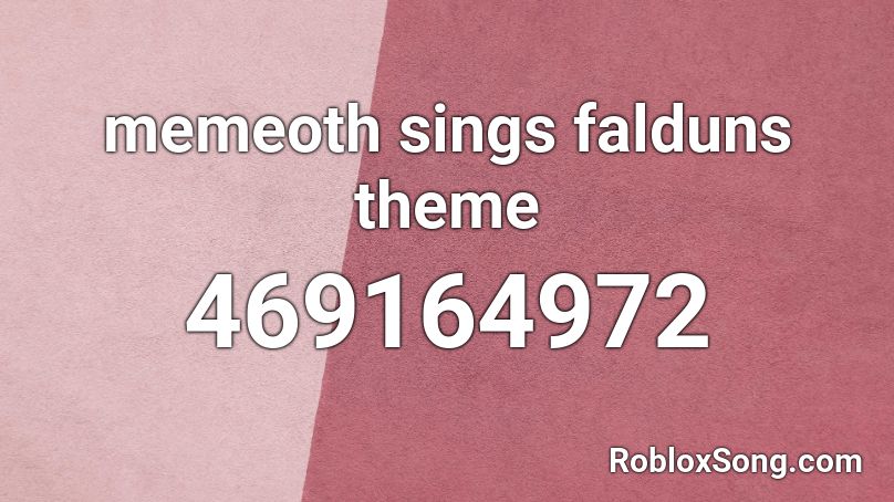 memeoth sings falduns theme Roblox ID