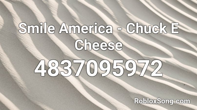 Smile America - Chuck E Cheese Roblox ID
