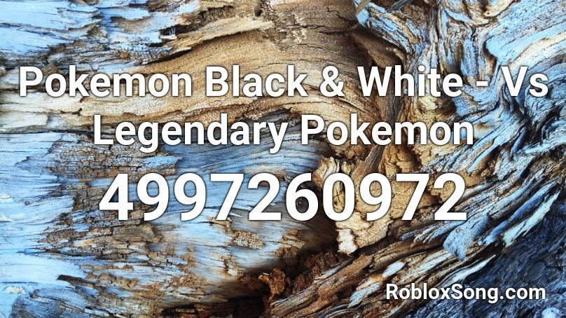 Pokemon Black & White - Vs Legendary Pokemon Roblox ID