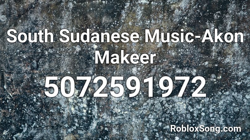 South Sudanese Music-Akon Makeer  Roblox ID
