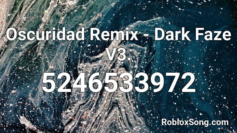Oscuridad Remix - Dark Faze V3. Roblox ID