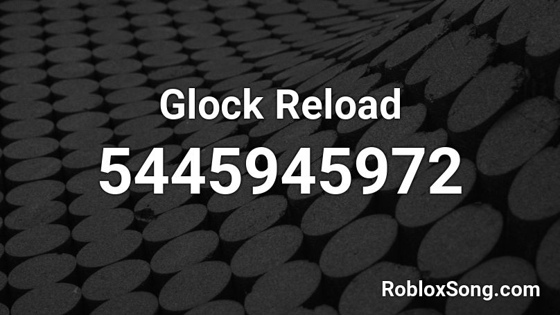 Glock Reload Roblox ID