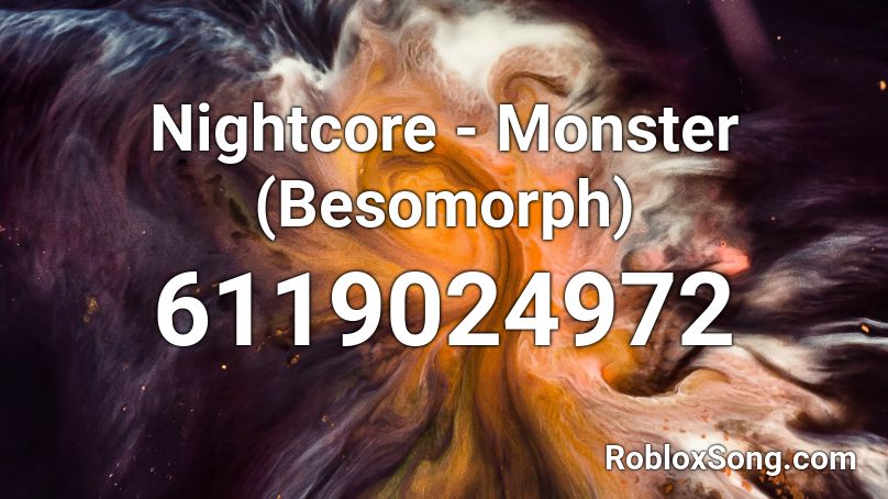 Nightcore - Monster (Besomorph) Roblox ID