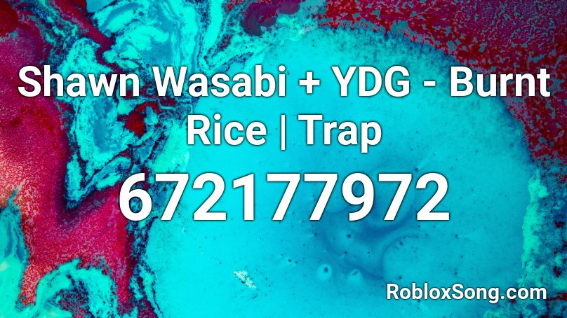 Shawn Wasabi + YDG - Burnt Rice | Trap Roblox ID