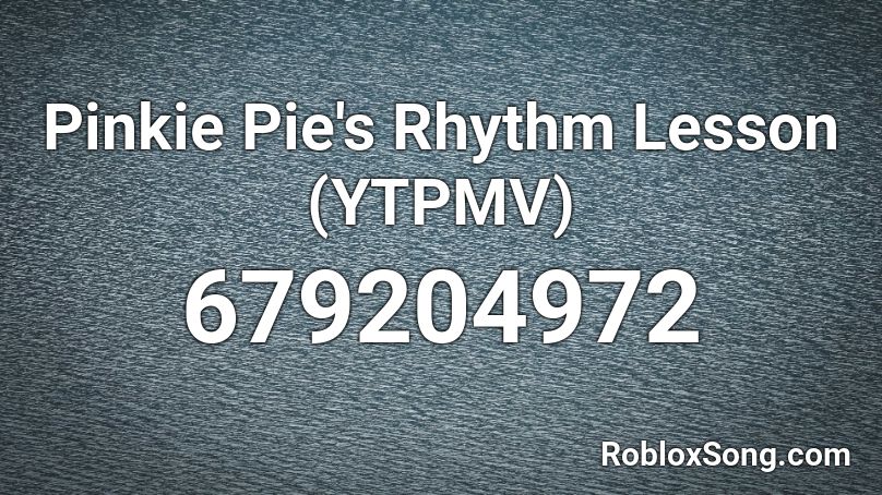 Pinkie Pie's Rhythm Lesson (YTPMV) Roblox ID