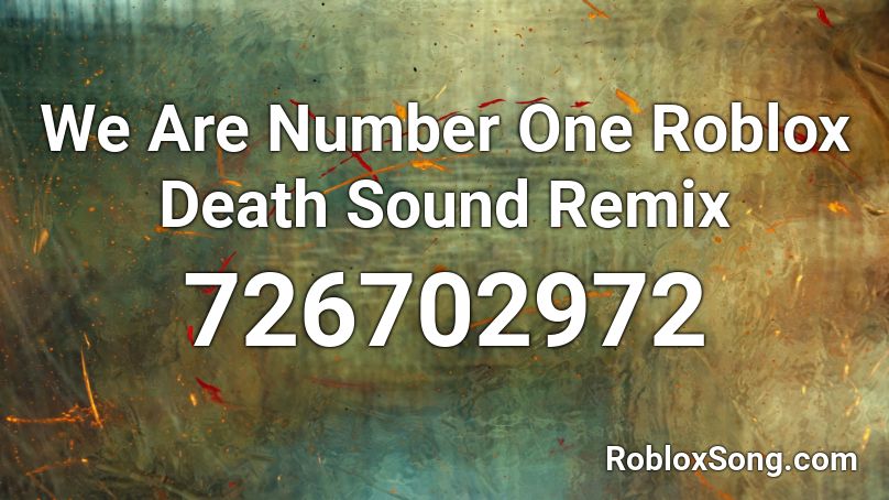 We Are Number One Roblox Death Sound Remix Roblox Id Roblox Music Codes - roblox oof sound bass boosted