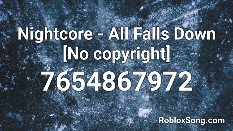 Nightcore - All Falls Down [No Copyright] Roblox ID - Roblox Music Codes