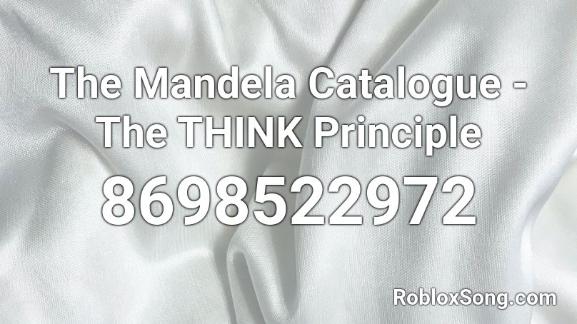 The Mandela Catalogue - The THINK Principle Roblox ID