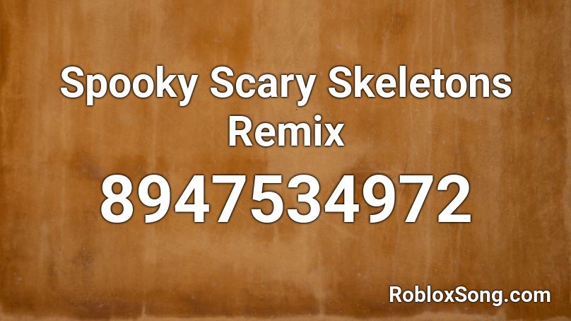 Spooky Scary Skeletons Remix Roblox ID