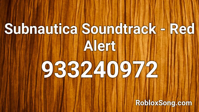 Subnautica Soundtrack - Red Alert Roblox ID