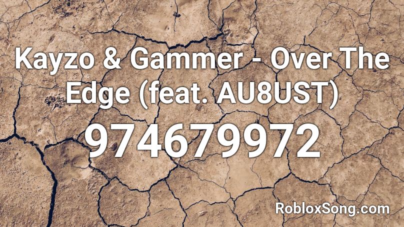 Kayzo Gammer Over The Edge Feat Au8ust Roblox Id Roblox Music Codes - kayzo without you roblox id