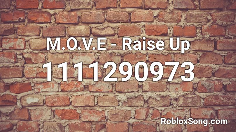 M.O.V.E - Raise Up Roblox ID