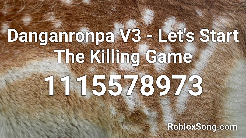 Danganronpa V3 - Let's Start The Killing Game Roblox ID
