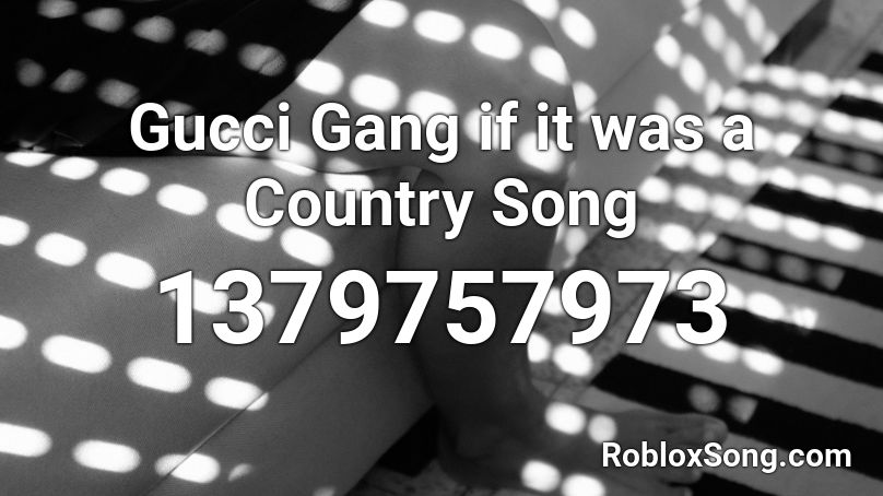 Gucci Gang if it was a Country Song Roblox ID