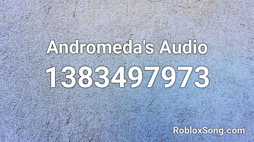 Andromeda's Audio Roblox ID