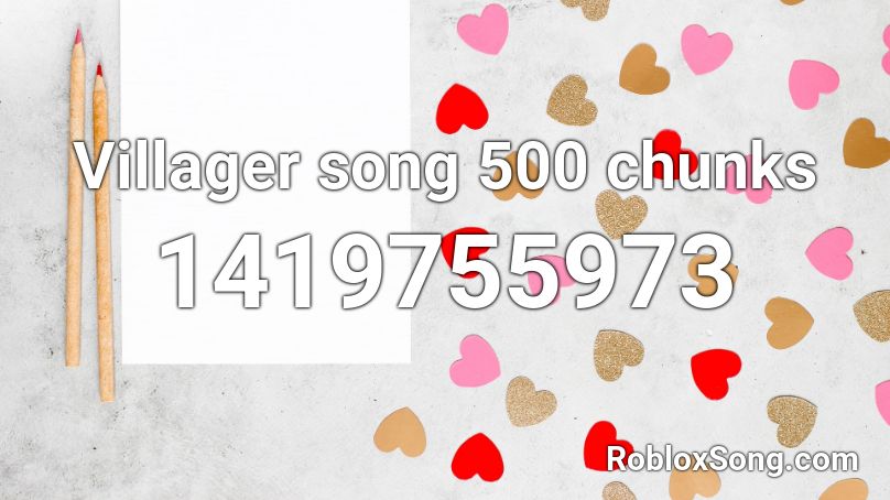 Villager song 500 chunks Roblox ID
