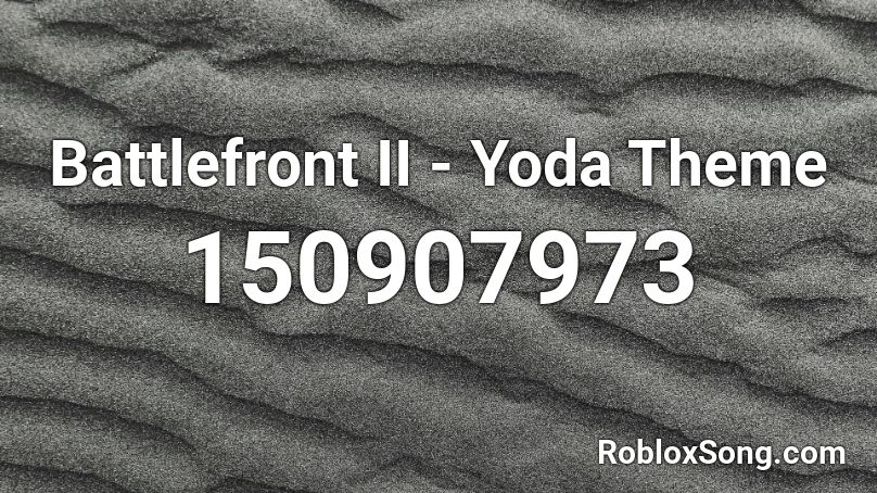  Battlefront II - Yoda Theme Roblox ID