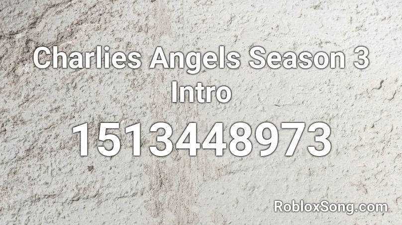 Charlies Angels Season 3 Intro Roblox ID