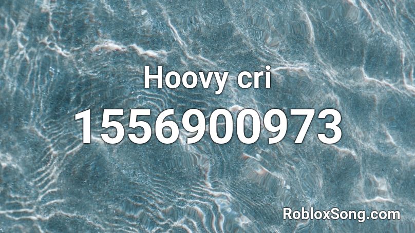 Hoovy cri Roblox ID