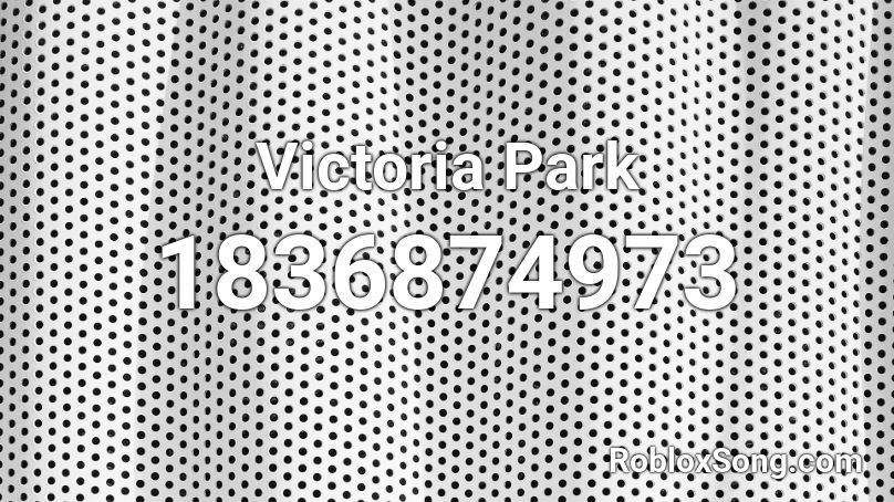 Victoria Park Roblox ID