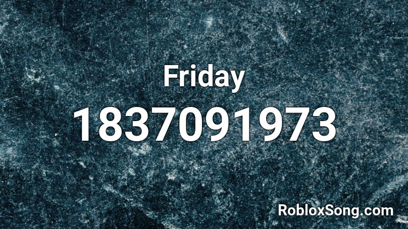 Friday Roblox ID