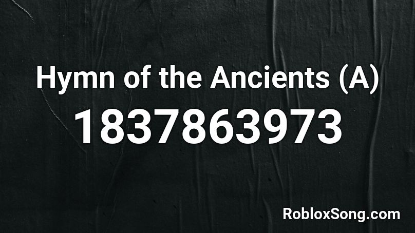 Hymn of the Ancients (A) Roblox ID