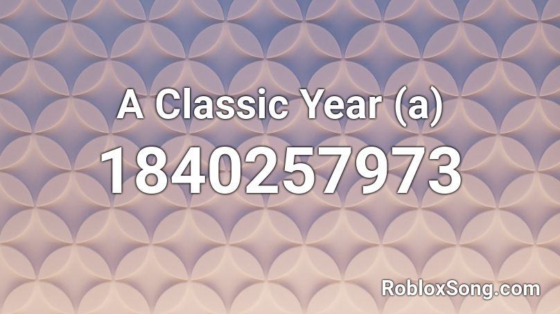 A Classic Year (a) Roblox ID