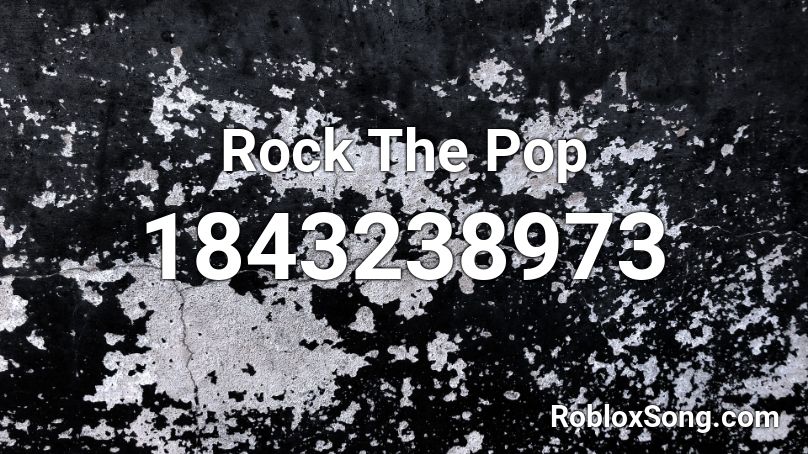 Rock The Pop Roblox ID