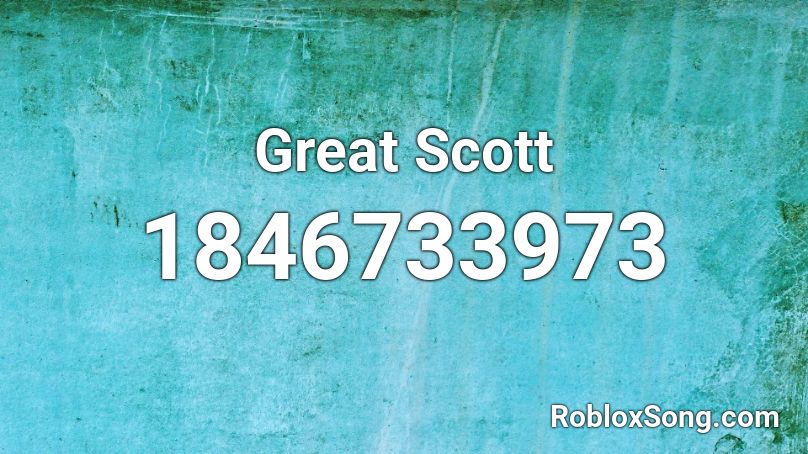 Great Scott Roblox ID