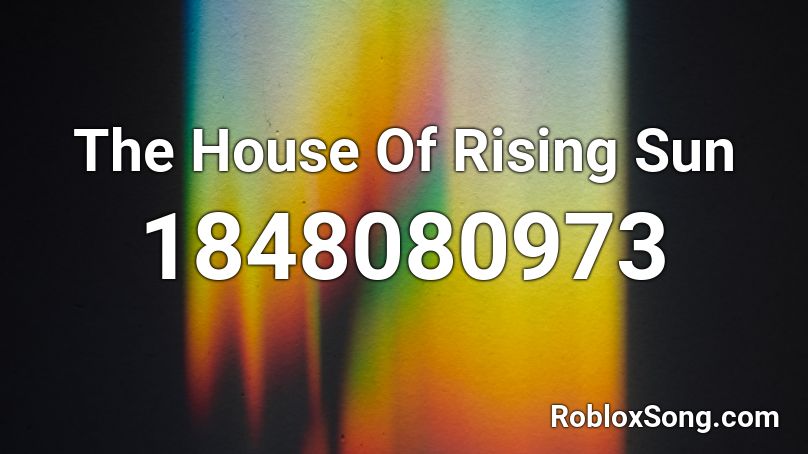 The House Of Rising Sun Roblox Id Roblox Music Codes - house of the rising sun english roblox id